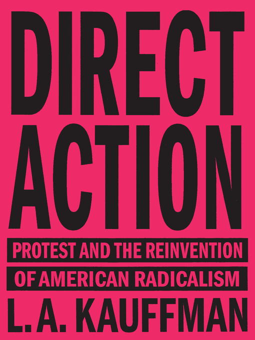 Title details for Direct Action by L.A. Kauffman - Available